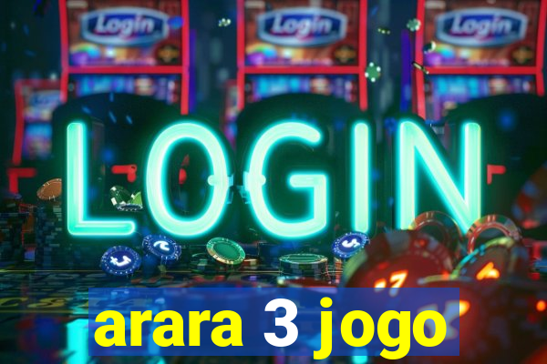 arara 3 jogo